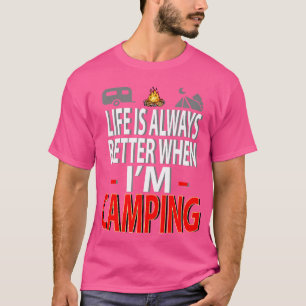 T-shirt La Vie Est Toujours Meilleure Quand Je Camping