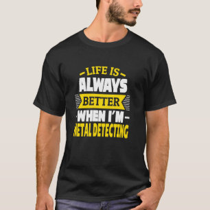 T-shirt La vie est toujours meilleure quand je fais de la