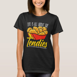 T-shirt La Vie Est Tout À Propos Des Tendies Poulet Nugget