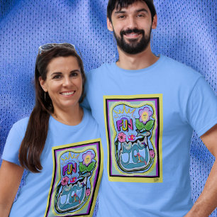 T-shirt La vie est trop courte, amusez-vous ! Joie Whimsic