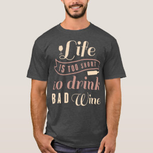 T-shirt La Vie Est Trop Courte Pour Boire Un Mauvais Vin