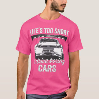 T-shirt La vie est trop courte pour conduire des voitures