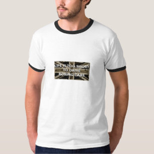 T-shirt La vie est trop courte pour conduire la pièce en