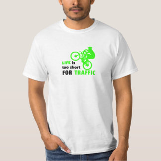 T-shirt La vie est trop courte pour le trafic