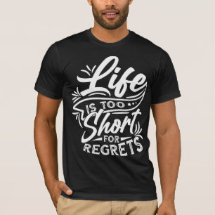 T-shirt La vie est trop courte pour les regrets