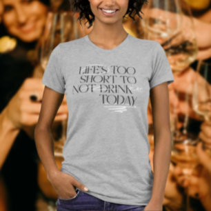 T-shirt La vie est trop courte pour ne pas boire… du vin –