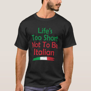 T-shirt La vie est trop courte pour ne pas être italienne