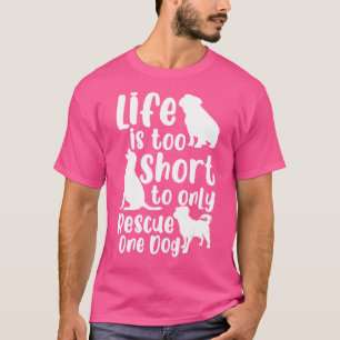 T-shirt La vie est trop courte pour ne sauver qu'un seul c