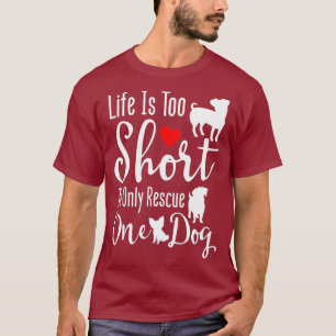 T-shirt La Vie Est Trop Courte Pour Ne Secourir Qu'Un Chie
