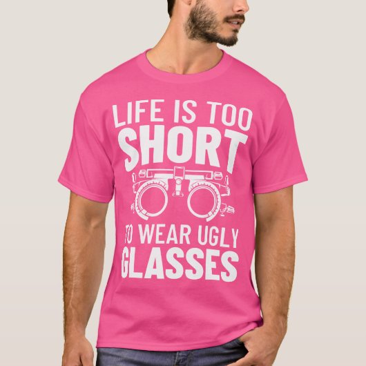 T-shirt La Vie Est Trop Courte Pour Porter Des Lunettes La (Devant)