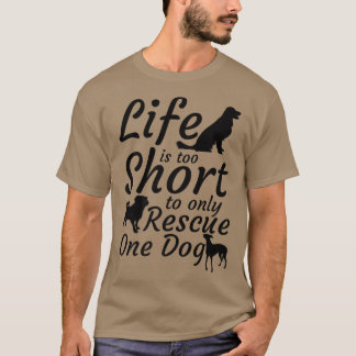 T-shirt La Vie Est Trop Courte Pour Secourir Seulement Un 