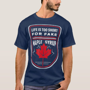 T-shirt La vie est trop courte pour un faux sirop d'érabl