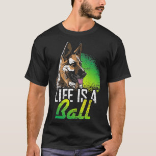 T-shirt La Vie Est Un Berger Allemand À Balle