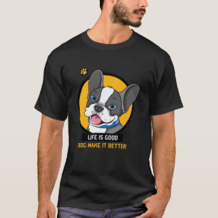 T-shirt la vie est un bon chien faire mieux