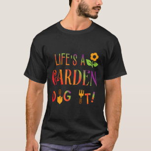 T-shirt La vie est un jardin, bêchez-le jardinier plante u
