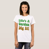 T-shirt La vie est un jardin le creuser (Devant entier)