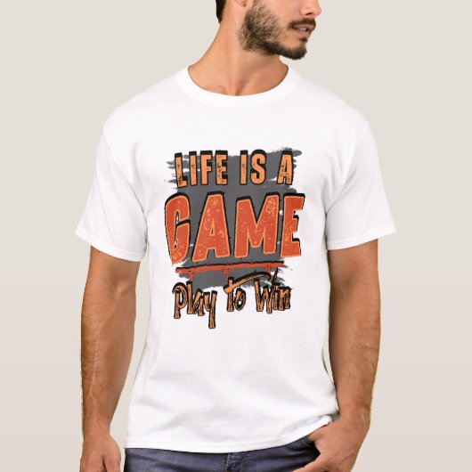 T-shirt La vie est un jeu, jouer pour gagner (Devant)
