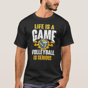 T-shirt La Vie Est Un Jeu Le Volley Est Sérieux