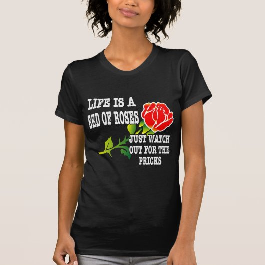 T-shirt La vie est un lit des roses observent pour les (Devant)