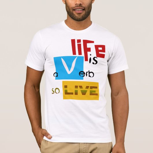 T-shirt "La vie est un verbe" par Michael Crozz (Devant)