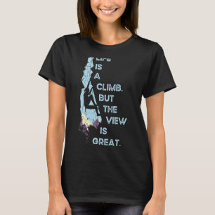 T-shirt La vie est une ascension Mais la vue est magnifiqu