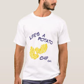 T-Shirt : La vie est une chipe de pomme de terre (Devant)