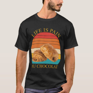 T-shirt La vie est une douleur au chocolat