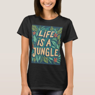 T-shirt "La vie est une jungle" la nature cite drôle de je