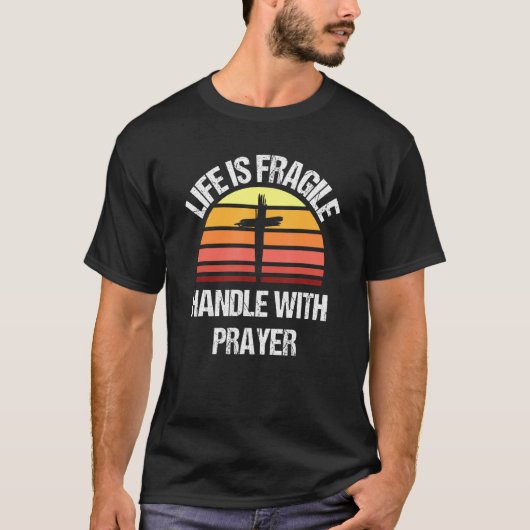 T-shirt La Vie Est Une Manière Fragile Avec La Prière 1 (Devant)
