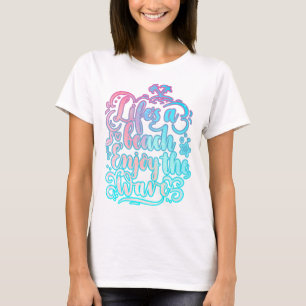 T-shirt La vie est une plage Profitez des vagues Été
