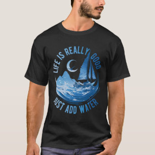 T-shirt La vie est vraiment bien il suffit d'ajouter de l'