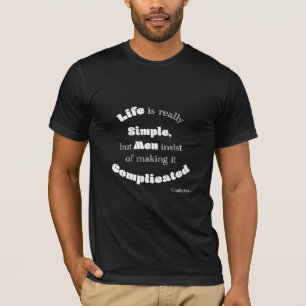 T-shirt La vie est vraiment simple, mais les hommes...Cita