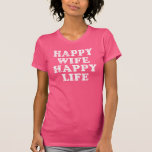 T-shirt La vie heureuse d'épouse heureuse<br><div class="desc">Vérifiez nos T-shirts,  sweat - shirts à capuche,  sweatshirts et plus heureux de la vie d'épouse funnyHappy.</div>