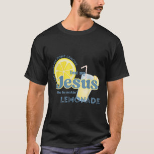 T-shirt La Vie M'A Donné Des Citrons Mais Mon Jésus Il Est
