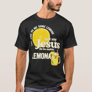T-shirt La vie m'a donné des citrons mais mon Jésus il fai