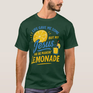 T-shirt La vie m'a donné des citrons mais mon Jésus il fai