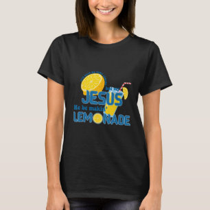 T-shirt La Vie M'A Donné Des Citrons Mais Mon Jésus Qu'Il
