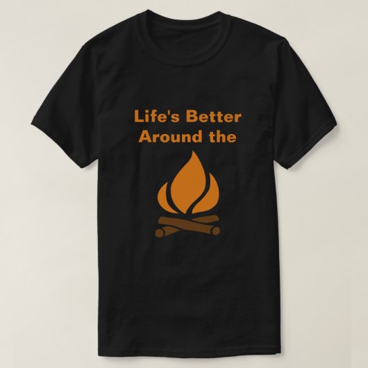 T-shirt La vie mieux autour du feu de camp (Design devant)