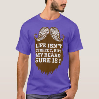 T-shirt La Vie N'Est39T Parfaite Mais Ma Barbe Est Sûr Drô