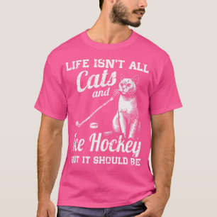 T-shirt La Vie N'Est Pas Tous Les Chats Et Le Hockey Sur G