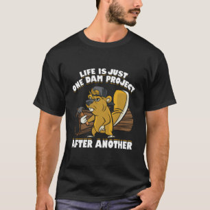 T-shirt La Vie N'Est Qu'Un Projet De Barrage Après Un Autr