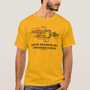 T-shirt La vie n'est rien mais un événement tordu