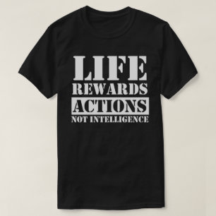 T-shirt la vie récompense les actions et non les intellige