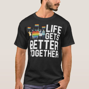 T-shirt La vie s'améliore ensemble L'amour pour l'égalit