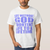 T-shirt La vie sans Dieu raccourcit la vie à vie (Devant)