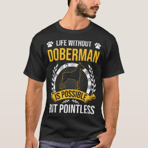 T-shirt La Vie Sans Doberman Est Un Chien Sans Pointe