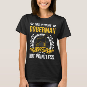 T-shirt La Vie Sans Doberman Est Un Chien Sans Pointe