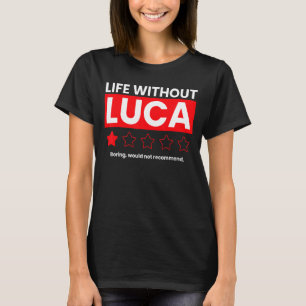 T-shirt La Vie Sans Luca Ennuyeux Ne Recommanderait Pas Di