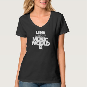 T-shirt La Vie Sans Musique Serait Plat Pour Les Musiciens
