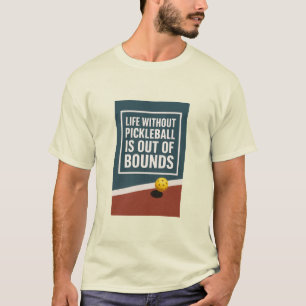 T-shirt La vie sans pickleball est hors limites